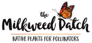 The Milkweed Patch - native plants for pollinators tagline with a monarch butterfly